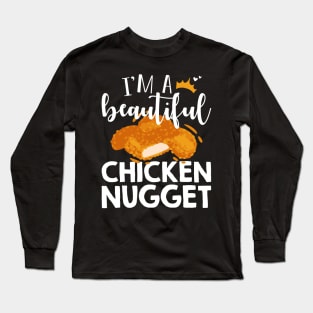 Funny Nug Lover Gift Tee I'm A Beautiful Chicken Nugget Long Sleeve T-Shirt